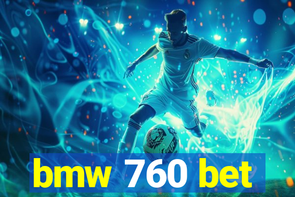 bmw 760 bet